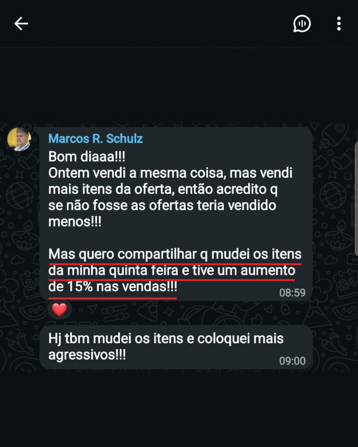 Mensagem do Marcos: mudei os itens da minha quinta-feira e tive um aumento de 15% nas vendas.